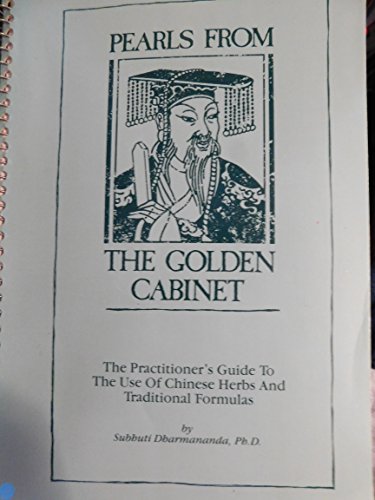 Stock image for Pearls from the Golden Cabinet: The Practitioner's Guide to the Use of Chinese Herbs and Traditional Formulas for sale by ThriftBooks-Dallas