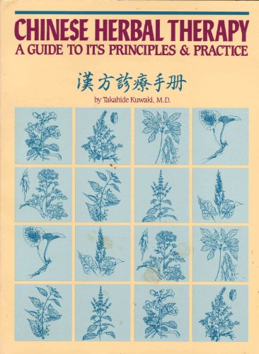9780941942300: Chinese Herbal Therapy: A Guide to Its Principles and Practice