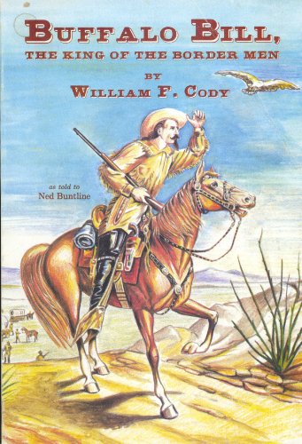 9780941947008: Buffalo Bill: The King of Border Men