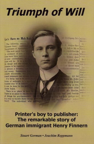 Stock image for Triumph of Will Printer's Boy to Publisher: The Remarkable Story of German Immigrant Henry Finnern for sale by Cambridge Books