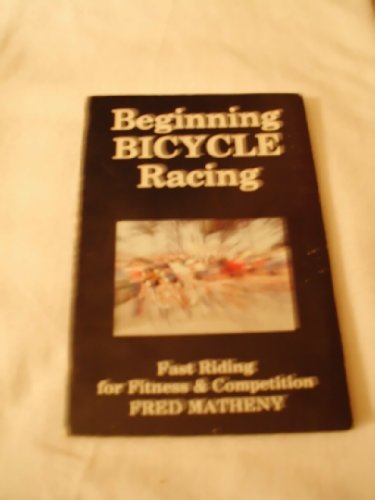 Beispielbild fr Beginning Bicycle Racing zum Verkauf von Better World Books