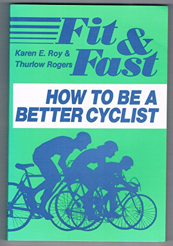 Beispielbild fr Fit & Fast: How to Be a Better Cyclist zum Verkauf von SecondSale