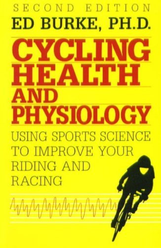 Cycling Health and Physiology: Using Sports Science To Improve Your Riding and Racing (9780941950343) by Burke, Ed R.; Burke, Edmund R.