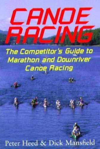 Imagen de archivo de Canoe Racing: The Competitor's Guide to Marathon and Downriver Canoe Racing a la venta por Seattle Goodwill