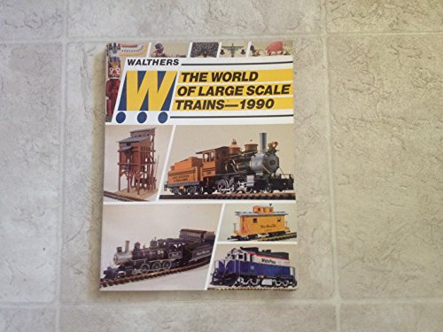 Beispielbild fr The World of Large Scale Trains-1990: A Walthers Catalog & Reference Manual zum Verkauf von Newsboy Books