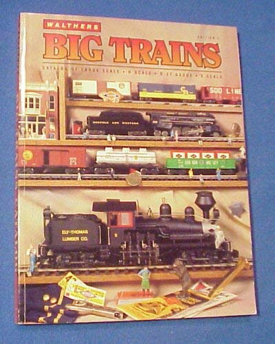 Imagen de archivo de Walthers Big Trains Catalog (Catalog of Large Scale:O Scale : 0-27 Gauge: S Scale) a la venta por Half Price Books Inc.