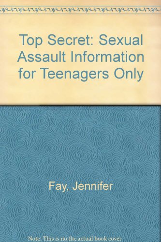 Top Secret: Sexual Assault Information for Teenagers Only (9780941953030) by Fay, Jennifer