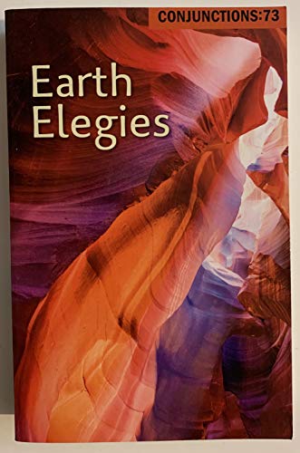 Imagen de archivo de Earth Elegies - Conjunctions:73 a la venta por ThriftBooks-Atlanta