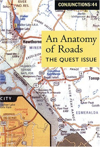Stock image for Conjunctions: 44, An Anatomy Of Roads: The Quest Issue (Conjuctions) (No. 44) for sale by Midtown Scholar Bookstore