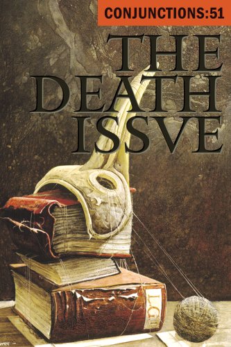 Imagen de archivo de The Death Issue: Meditations on the Inevitable (Conjunctions:51) a la venta por Books From California