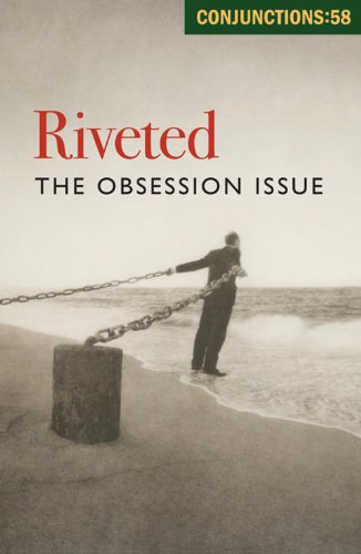 Imagen de archivo de Conjunctions: 58, Riveted: The Obsession Issue a la venta por More Than Words