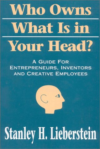Beispielbild fr Who Owns What Is in Your Head?: A Guide for Entrepreneurs, Inventors and Creative Employees zum Verkauf von WorldofBooks