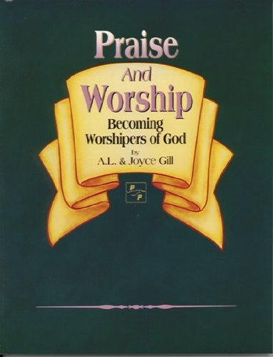 Stock image for Praise and Worship-Becoming Worshipers of God for sale by SecondSale