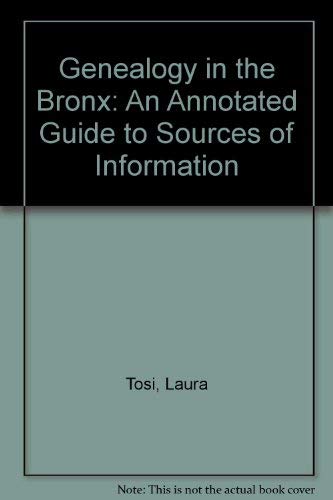 Genealogy in the Bronx: An Annotated Guide to Sources of Information (9780941980142) by Tosi, Laura; Munch, Janet Butler; Hermalyn, Gary