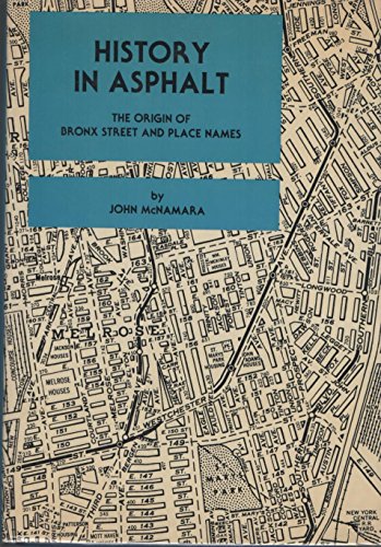 9780941980159: History in Asphalt: The Origin of Bronx Street and Place Names, Borough of the Bronx, New York City