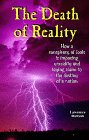 9780941995108: The Death of Reality: How a Conspiracy of Fools Has Laid Claim to the Destiny of a Nation