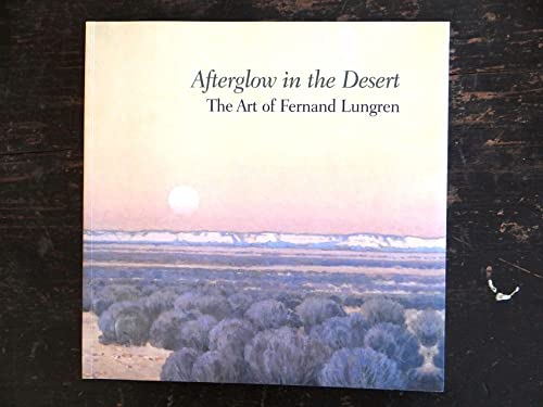 Stock image for Afterglow in the Desert: The Art of Fernand Lungren for sale by Open Books