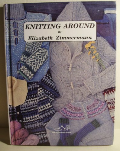 9780942018035: Knitting Around: Or Knitting Without a License