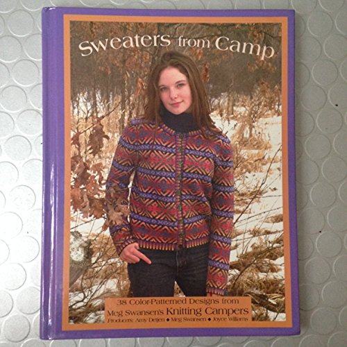 Imagen de archivo de Sweaters from Camp: 38 Color-Patterned Designs from Meg Swansen's Knitting Campers a la venta por Books of the Smoky Mountains