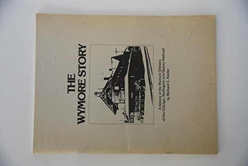 9780942035001: The Wymore Story: A History of the Wymore Division of the Chicago, Burlington and Quincy Railroad