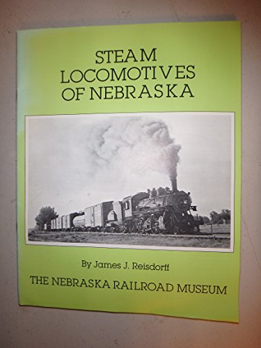 Steam locomotives of Nebraska (9780942035087) by Reisdorff, James J