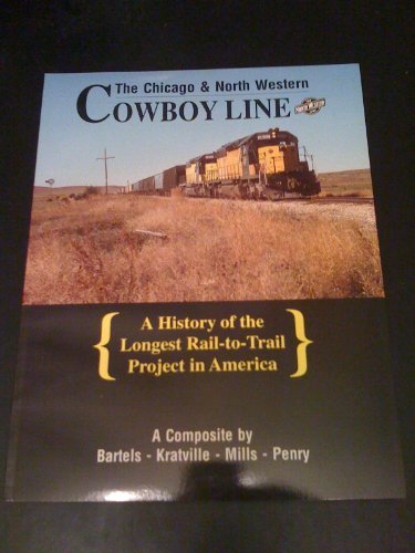Stock image for The Chicago & North Western Cowboy Line A History of the Longest Rail-to-Trail Project in America for sale by Chequamegon Books