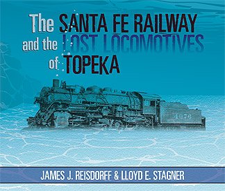 Beispielbild fr The Santa Fe Railway and the Lost Locomotives of Topeka zum Verkauf von Goodwill of Colorado