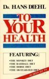 Beispielbild fr To Your Health: How to Eat More and Live Longer and Better zum Verkauf von Wonder Book