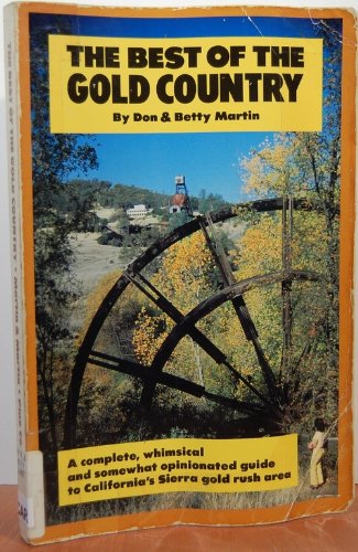 Stock image for The best of the gold country: A complete, whimsical and somewhat opinionated guide to California's Sierra gold rush area for sale by HPB Inc.
