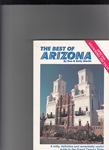 Imagen de archivo de The Best of Arizona: A Complete, Witty and Rather Opinionated Guide to the Grand Canyon State a la venta por Booketeria Inc.