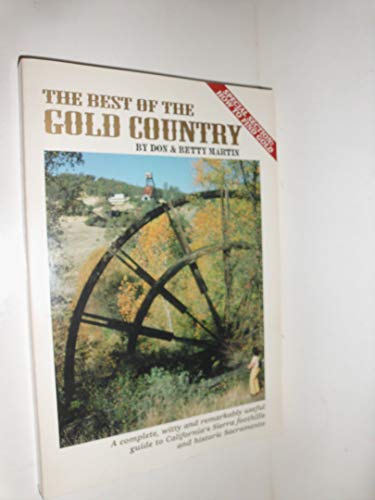 Stock image for The Best of the Gold Country: A Complete, Witty and Remarkably Useful Guide to California's Sierra Foothills and Historic Sacramento (Travel and Local Interest) for sale by Free Shipping Books
