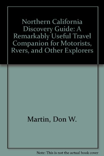 Stock image for Northern California Discovery Guide: A Remarkably Useful Travel Companion for Motorists, Rvers, and Other Explorers for sale by HPB-Emerald