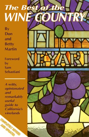 Beispielbild fr The Best of the Wine Country : "A Witty, Opinionated and Remarkably Useful Guide to California's Vinelands" zum Verkauf von Better World Books