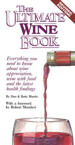 9780942053296: The Ultimate Wine Book: Everything You Need to Know About Wine Appreciation, Wine with Food, and the Latest Health Findings