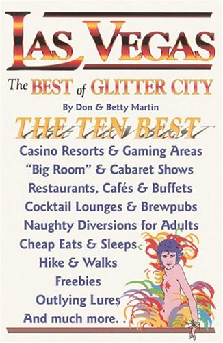 Beispielbild fr Las Vegas: The Best of Glitter City: The Ten Best Casino Resorts and Gaming Areas, "Big Room" and Cabaret Shows, Restaurants, Cafes and Buffets, . and Much More ("Best of . . ." City Series) zum Verkauf von Wonder Book