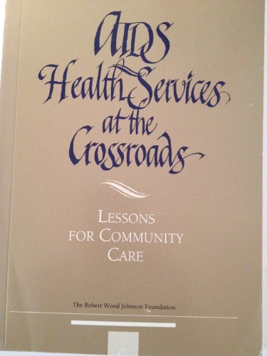Stock image for AIDS Health Services at the Crossroads: Lessons for Community Care for sale by Peter L. Masi - books