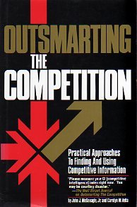 Stock image for Outsmarting the Competition : Practical Approaches to Finding and Using Competitive Information for sale by Better World Books