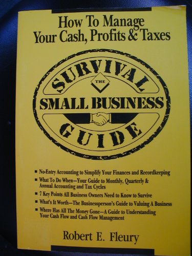 Beispielbild fr The Small Business Survival Guide: How to Manage Your Cash, Profits and Taxes zum Verkauf von Wonder Book