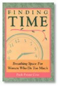 Beispielbild fr Finding Time: Breathing Space for Women Who Do Too Much zum Verkauf von SecondSale