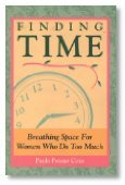 Stock image for Finding Time: Breathing Space for Women Who Do Too Much for sale by SecondSale