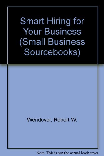 Stock image for Smart Hiring for Your Business (Small Business Sourcebooks) for sale by Wonder Book