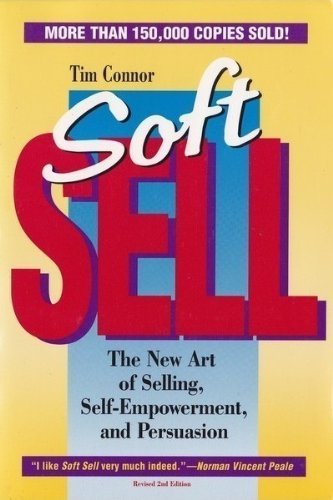 Beispielbild fr Soft Sell : The New Art of Selling, Self-Empowerment and Persuasion zum Verkauf von Better World Books