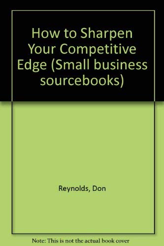 9780942061727: How to Sharpen Your Competitive Edge (Small Business Sourcebooks)