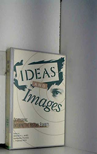 Beispielbild fr Ideas and Images: Developing Interpretive History Exhibits zum Verkauf von ThriftBooks-Dallas