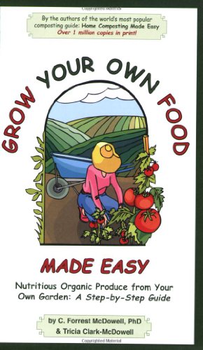 Beispielbild fr Grow Your Own Food Made Easy: Nutritious Organic Produce from Your Own Garden, A Step-by-Step Guide zum Verkauf von Wonder Book