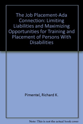 Stock image for The Job Placement-Ada Connection: Limiting Liabilities and Maximizing Opportunities for Training and Placement of Persons With Disabilities for sale by HPB-Red