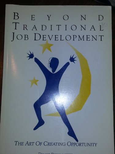 Stock image for Beyond Traditional Job Development: The Art of Creating Opportunity for sale by Books of the Smoky Mountains