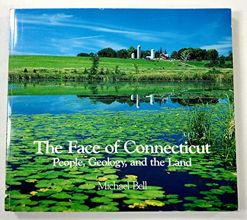 The Face of Connecticut: People, Geology, and the Land (Bulletin 110, State Geological and Natural History Survey of Connnecticut) (9780942081015) by Bell, Michael