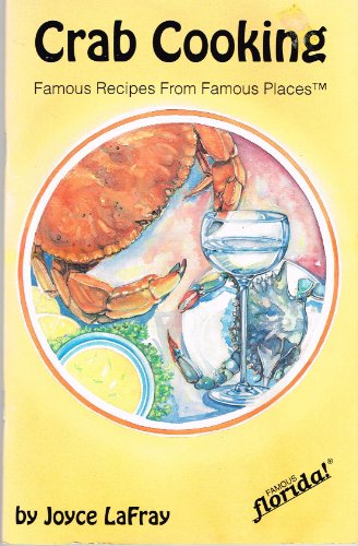 Beispielbild fr Joyce LaFray's Crab Cooking: Famous Recipes from Famous Places (Famous Florida!) zum Verkauf von Muse Book Shop