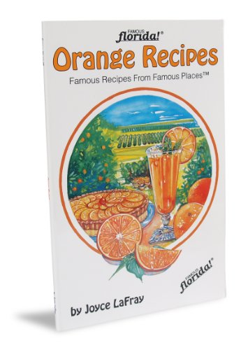 Imagen de archivo de Orange Recipes: Famous Recipes From Famous Places (Famous Florida!) a la venta por SecondSale